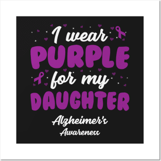 Alzheimers Awareness - I Wear Purple For My Daughter Posters and Art